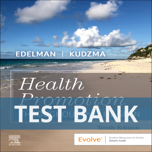 Health Promotion Throughout the Life Span 10th Edition Edelman Kudzma TEST BANK